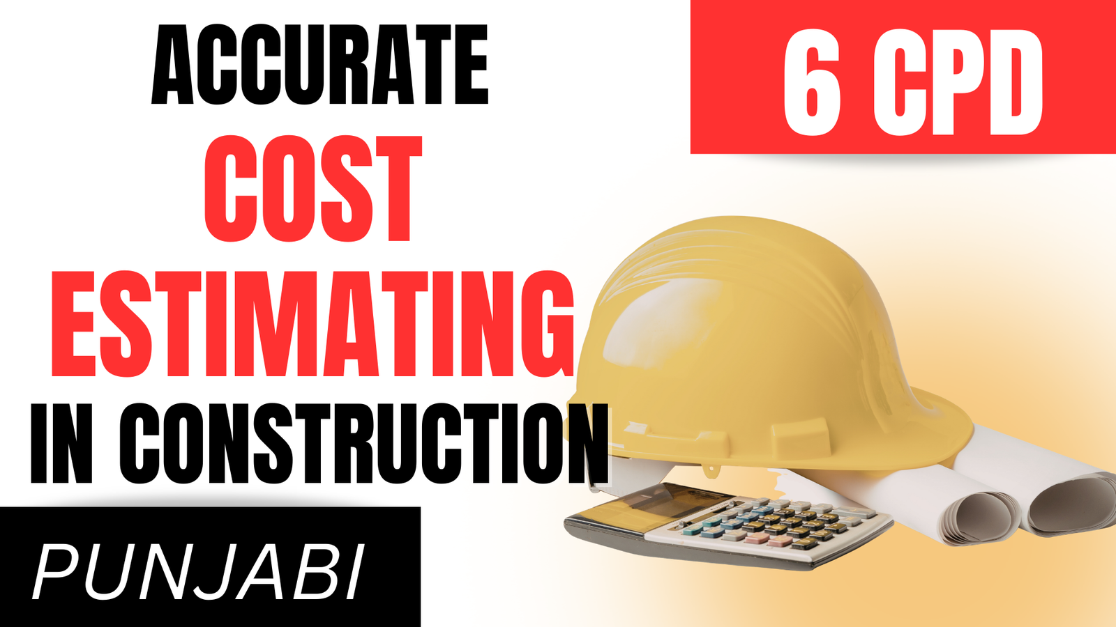 Accurate Cost Estimating in Construction
